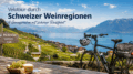 Velotour durch Schweizer Weinregionen
